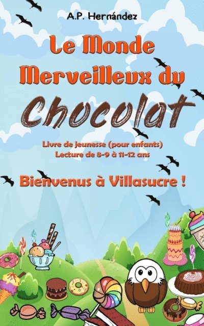 A.P. Hernandez - Le Monde Merveilleux du Chocolat. Bienvenus à Villasucre !, E-bok. Tillgänglighet: Lägg i varukorg
