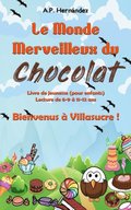 Le Monde Merveilleux du Chocolat. Bienvenus ÿ Villasucre !