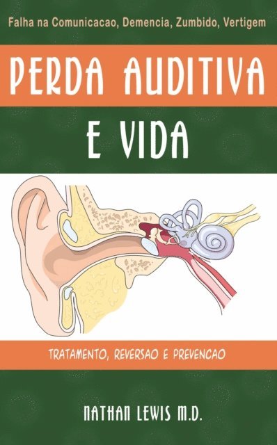 Nathan Lewis - A Perda Auditva e a vida : Um guia para os pais sobre cansaço ,demencia ,tinido e vertigem, E-bok