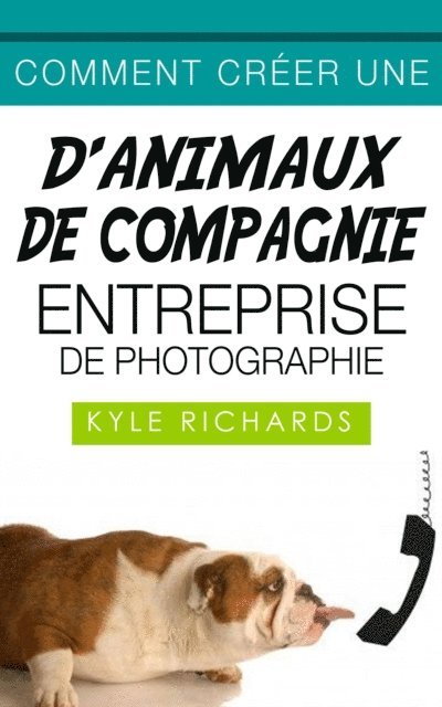 Kyle Richards - Comment créer une d'animaux de compagnie entreprise de photographie, E-bok