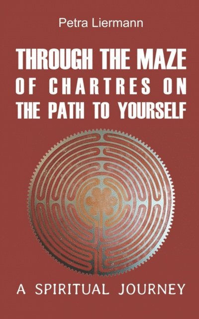 Petra Liermann - Through the Maze of Chartres on the Path to Yourself, E-bok