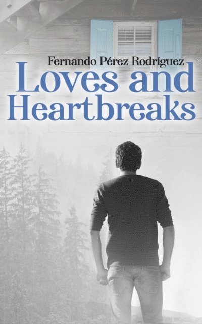 Fernando Perez Rodriguez - Loves and Heartbreaks, E-bok