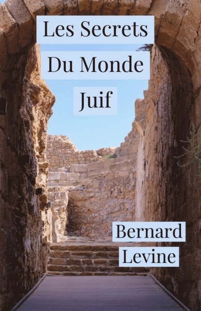 Bernard Levine - Les Secrets Du Monde Juif, E-bok