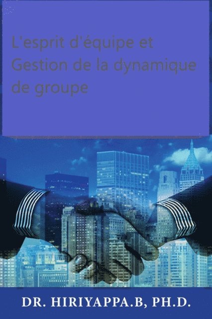 Hiriyappa .B - L'esprit d'équipe et Gestion de la dynamique de groupe, E-bok