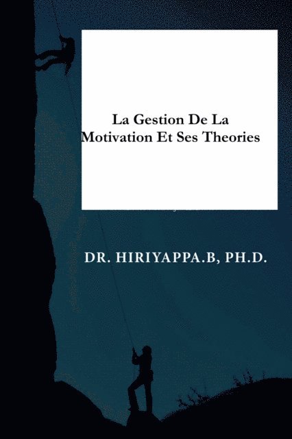 Hiriyappa .B - La gestion de la motivation et ses théories, E-bok