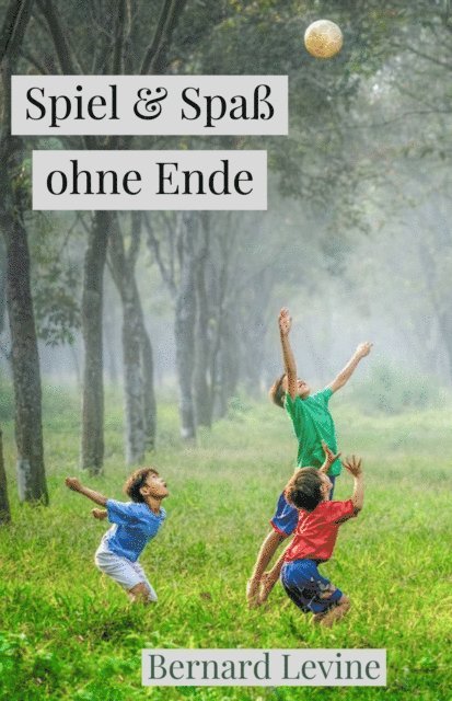 Bernard Levine - Spiel & Spaß ohne Ende, E-bok