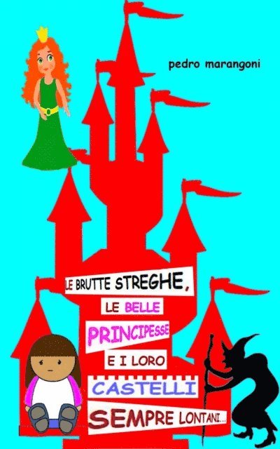 pedro marangoni - Le brutte streghe, le belle principesse e i loro castelli sempre lontani..., E-bok. Tillgänglighet: Lägg i varukorg