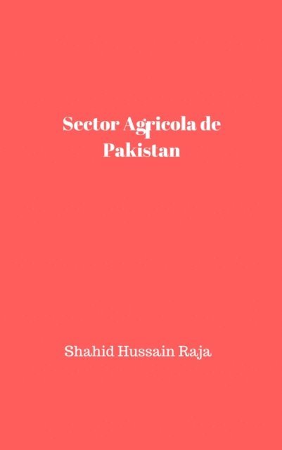 Shahid Hussain Raja - Sector Agrícola de Pakistán, E-bok