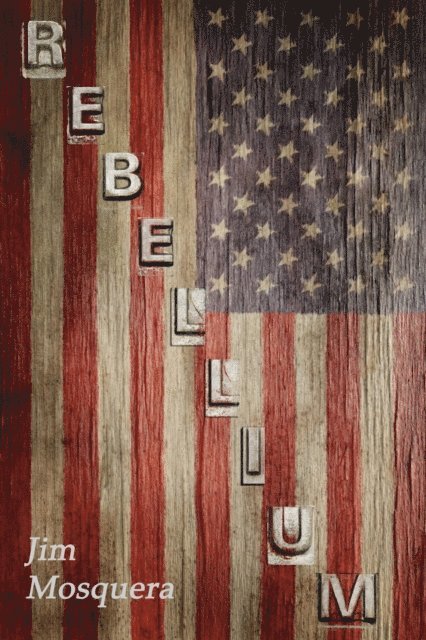Jim Mosquera - Rebellium, E-bok