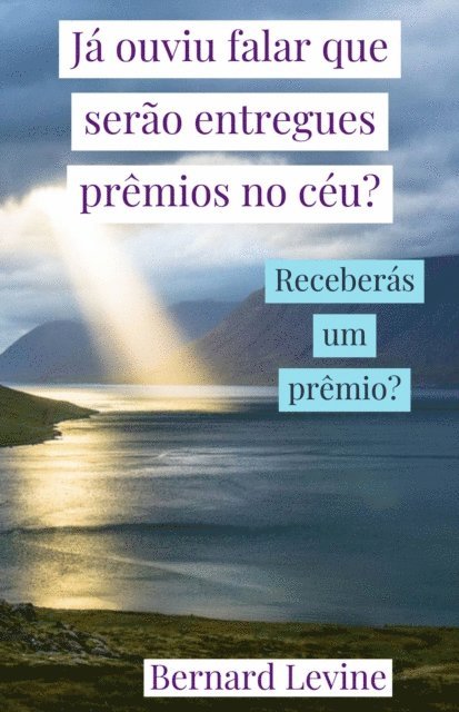 Bernard Levine - Já ouviu falar que serão entregues prêmios no céu?, E-bok
