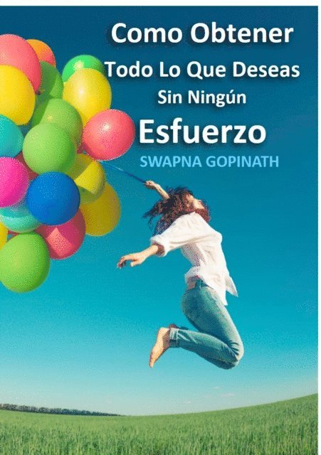 Swapna Gopinath - Como obtener todo lo que deseas sin ningun esfuerzo, E-bok