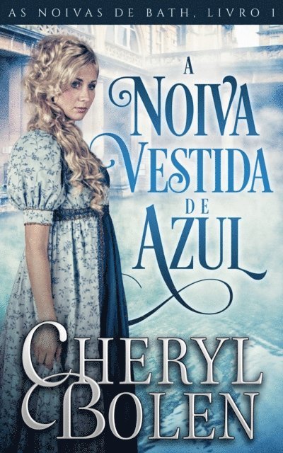 Cheryl Bolen - A Noiva Vestida de Azul, E-bok