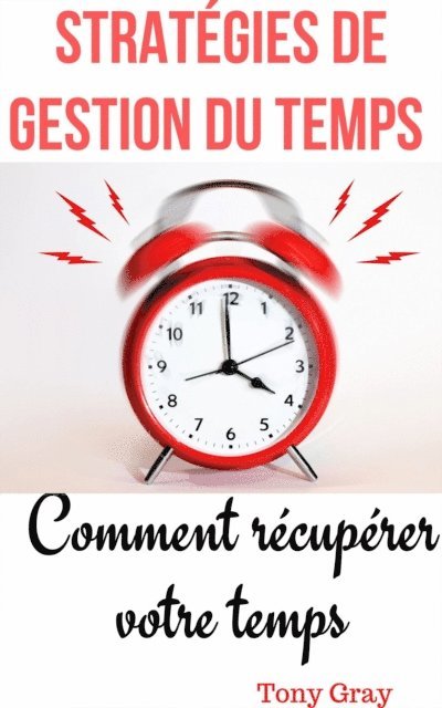 Tony Gray - Stratégies de gestion du temps, E-bok