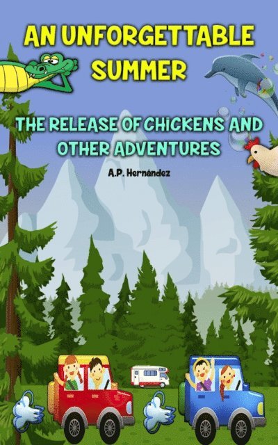 A.P. Hernandez - Unforgettable Summer. The Release Of Chickens and Other Adventures, E-bok. Tillgänglighet: Lägg i varukorg