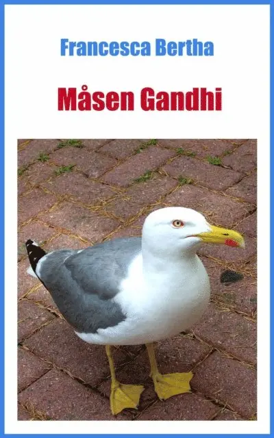 Francesca Bertha - Måsen Gandhi, E-bok. Tillgänglighet: Lägg i varukorg