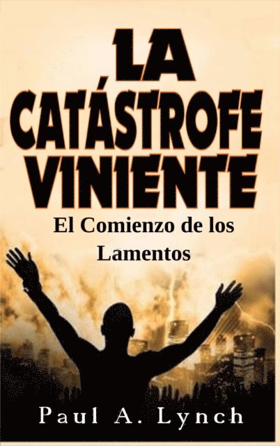 Paul A. Lynch - La Catástrofe Viniente, E-bok