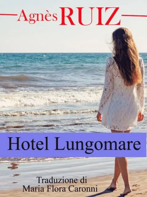 Agnes Ruiz - Hotel Lungomare, E-bok. Tillgänglighet: Lägg i varukorg