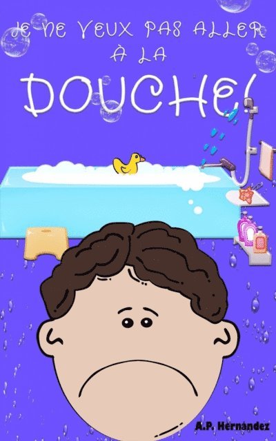 A.P. Hernandez - Je ne veux pas aller à la douche !, E-bok. Tillgänglighet: Lägg i varukorg