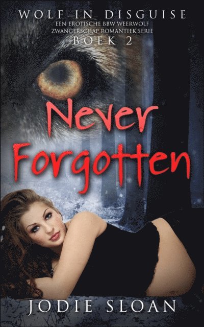 Jodie Sloan - Wolf In Disguise: Never Forgotten, E-bok