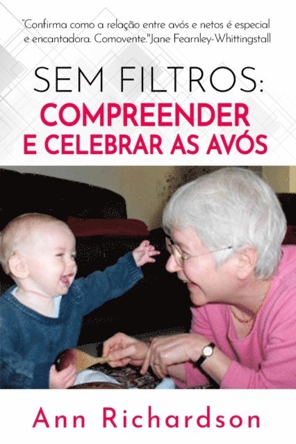 Ann Richardson - Sem Filtros: Compreender e Celebrar as Avós, E-bok