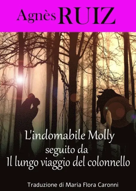Agnes Ruiz - L'indomabile Molly, seguito da  Il lungo viaggio del colonnello, E-bok. Tillgänglighet: Lägg i varukorg