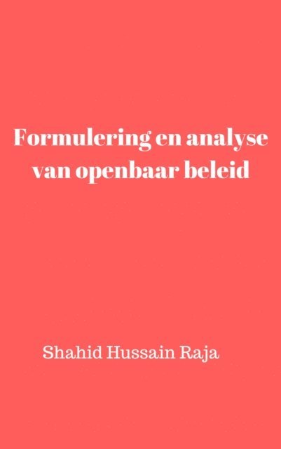 Shahid Hussain Raja - Formulering en analyse van openbaar beleid, E-bok