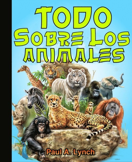 PAUL A. LYNCH - Todo sobre los animales, E-bok