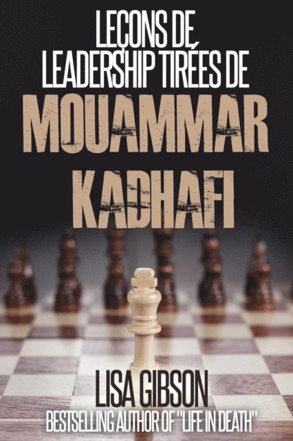 Lisa Gibson - Leçons de leadership tirées de Mouammar Kadhafi, E-bok