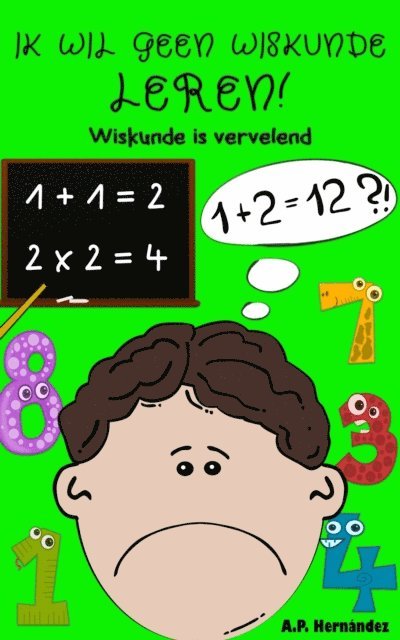 A.P. Hernandez - Ik wil geen wiskunde leren!, E-bok. Tillgänglighet: Lägg i varukorg