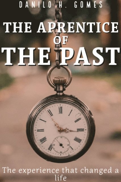 Danilo H. Gomes - Aprentice of the Past, E-bok. Tillgänglighet: Lägg i varukorg