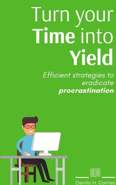 Danilo H. Gomes - Turn your Time into Yield, E-bok. Tillgänglighet: Lägg i varukorg