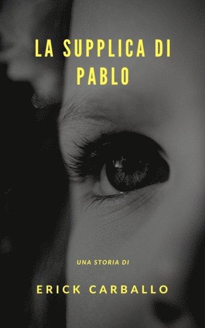 Erick Carballo - La supplica di Pablo, E-bok