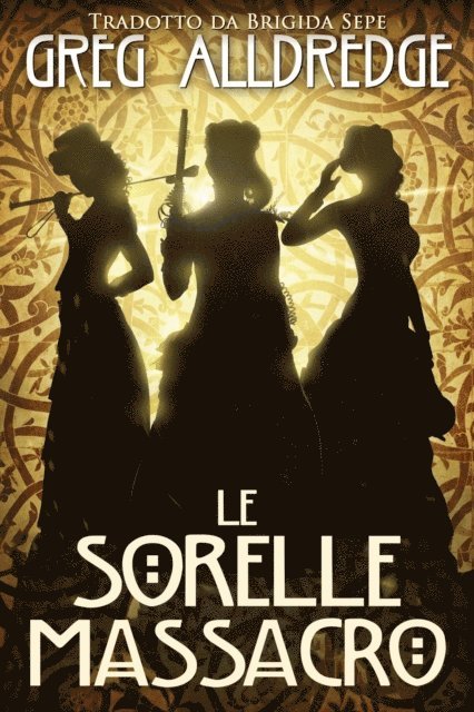 Greg Alldredge - Le Sorelle Massacro, E-bok
