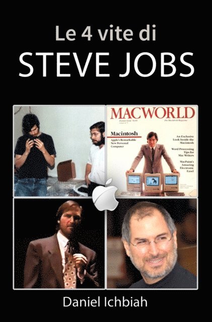Daniel Ichbiah - Le 4 vite di Steve Jobs, E-bok