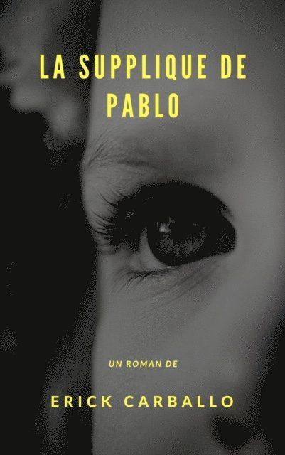 Erick Carballo - La supplique de Pablo, E-bok
