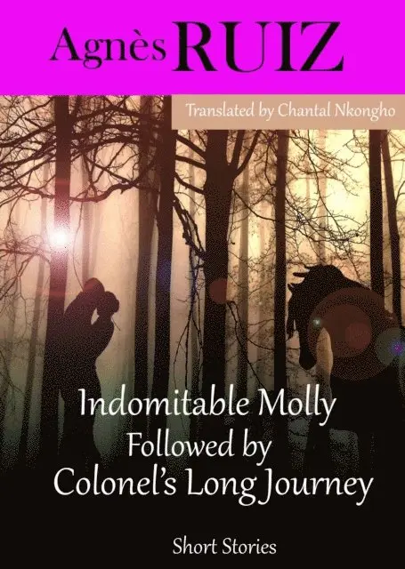Agnes Ruiz - Indomitable Molly Followed by  Colonel's Long Journey, E-bok. Tillgänglighet: Lägg i varukorg