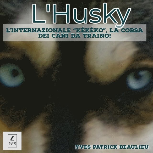 Yves Patrick Beaulieu - L'Husky, E-bok. Tillgänglighet: Lägg i varukorg