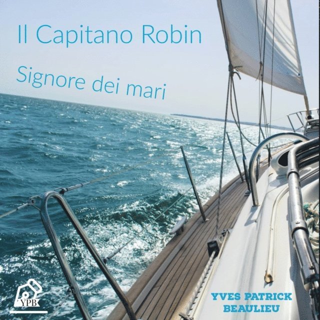 Yves Patrick Beaulieu - Il Capitano Robin, E-bok