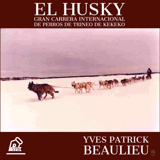 Yves Patrick Beaulieu - El husky, E-bok