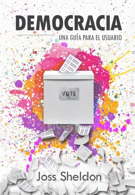 Joss Sheldon - Democracia: Una Guía Para el Usuario, E-bok