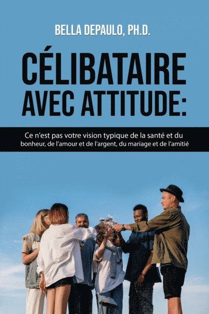 Ph.D., Bella DePaulo - Célibataire avec attitude, E-bok