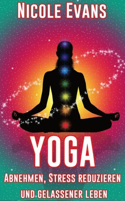 Nicole Evans - Yoga: Abnehmen, Stress reduzieren und gelassener leben, E-bok