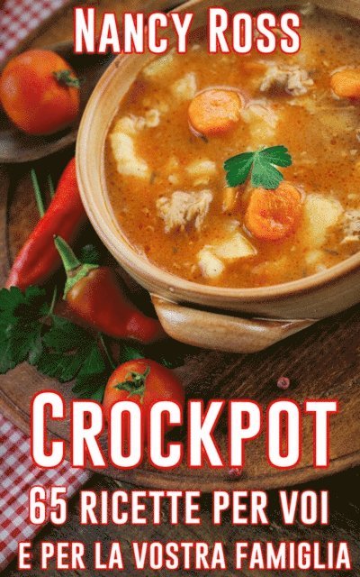 Nancy Ross - Crockpot: 65 ricette per voi e per la vostra famiglia, E-bok. Tillgänglighet: Lägg i varukorg