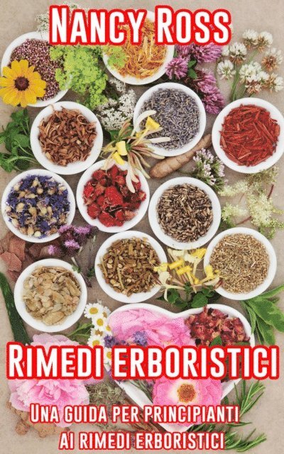 Nancy Ross - Rimedi erboristici: Una guida per principianti ai rimedi erboristici, E-bok. Tillgänglighet: Lägg i varukorg