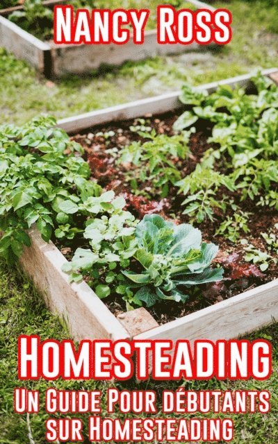 Nancy Ross - Homesteading: Un guide pour débutants sur Homesteading, E-bok. Tillgänglighet: Lägg i varukorg