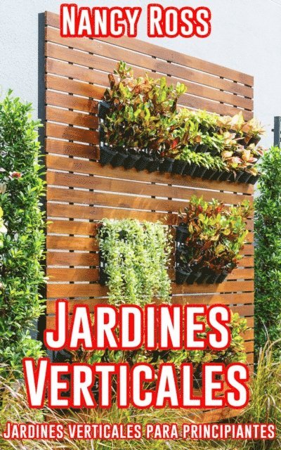 Nancy Ross - Jardines Verticales: Jardines verticales para principiantes, E-bok. Tillgänglighet: Lägg i varukorg