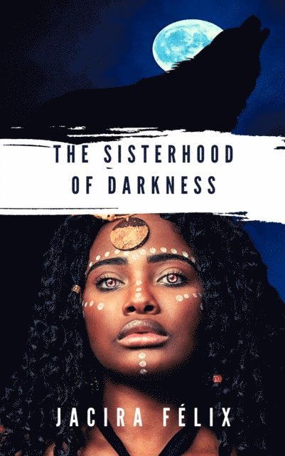 Jacira Felix - Sisterhood of Darkness, E-bok