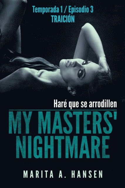 Marita A. Hansen - My Masters' Nightmare - Temporada 1, Episodio 3 - Traición, E-bok. Tillgänglighet: Lägg i varukorg