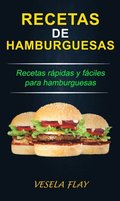 Recetas de Hamburguesas; Recetas rápidas y fáciles para hamburguesas