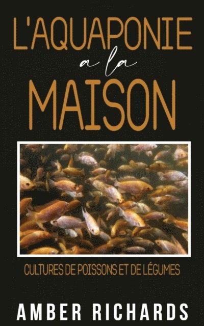 Amber Richards - L'aquaponie à la maison : Cultures de poissons et de légumes, E-bok. Tillgänglighet: Lägg i varukorg